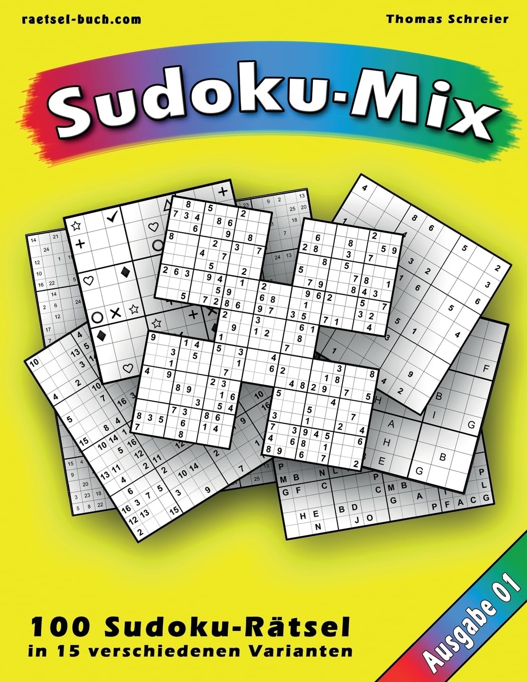 100 Rätsel: Sudoku-Mix, Ausgabe 01: 100 Rätsel in 15 unterschiedlichen Varianten, Ausgabe 01 (Sudoku-Mix aus 15 Varianten, Band 1)