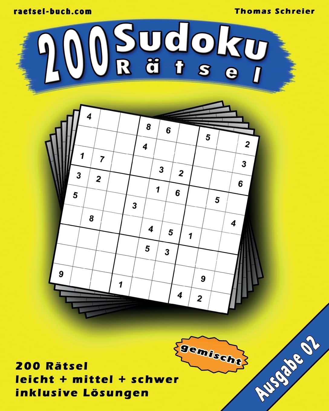 200 gemischte Zahlen-Sudoku 02: 200 gemischte 9x9 Sudoku mit Lösungen, Ausgabe 02 (200 gemischte Sudoku, Band 2)
