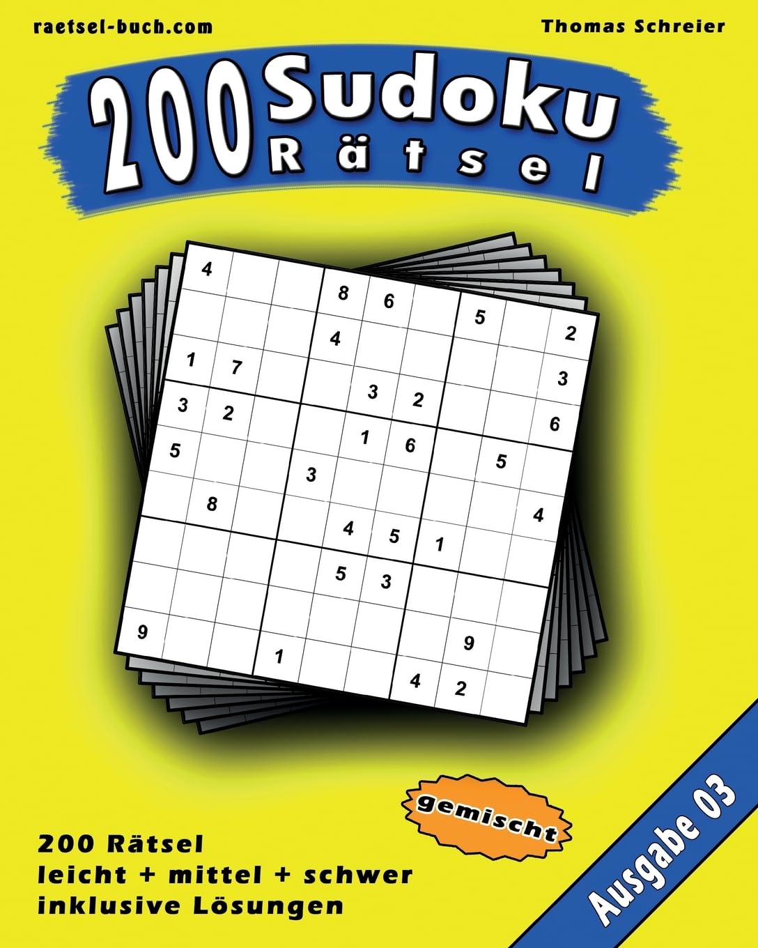 200 gemischte Zahlen-Sudoku 03: 200 gemischte 9x9 Sudoku mit Lösungen, Ausgabe 03 (200 gemischte Sudoku, Band 3)