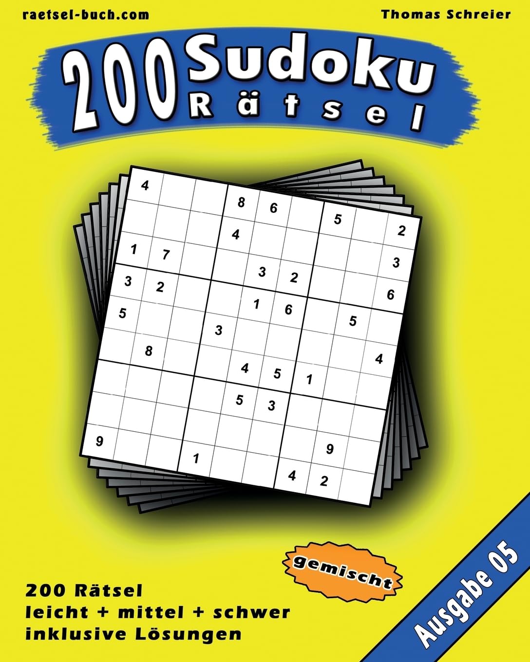 200 gemischte Zahlen-Sudoku 05: 200 gemischte 9x9 Sudoku mit Lösungen, Ausgabe 05 (200 gemischte Sudoku, Band 5)