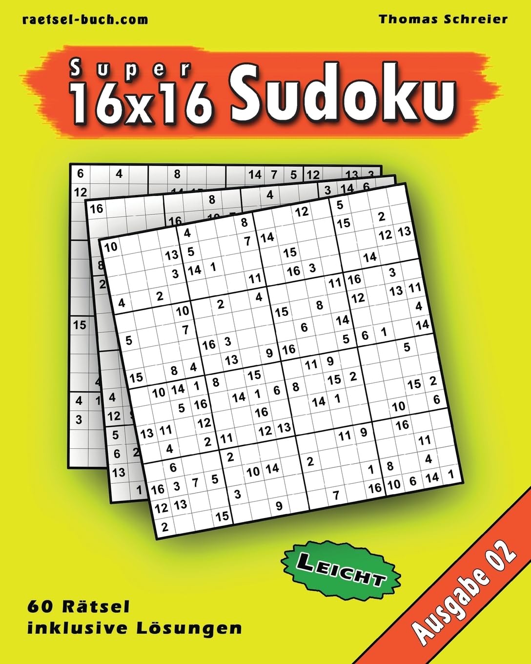Leichte 16x16 Super-Sudoku Ausgabe 02: Leichte 16x16 Sudoku mit Zahlen und Lösungen (16x16 Sudoku Leicht, Band 2)