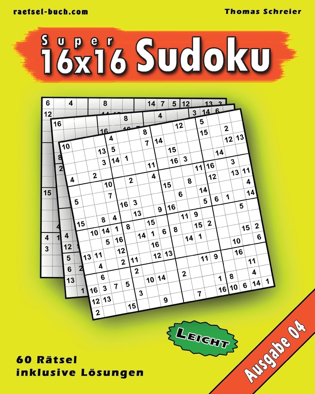 Leichte 16x16 Super-Sudoku Ausgabe 04: Leichte 16x16 Sudoku mit Zahlen und Lösungen (16x16 Sudoku Leicht, Band 4)
