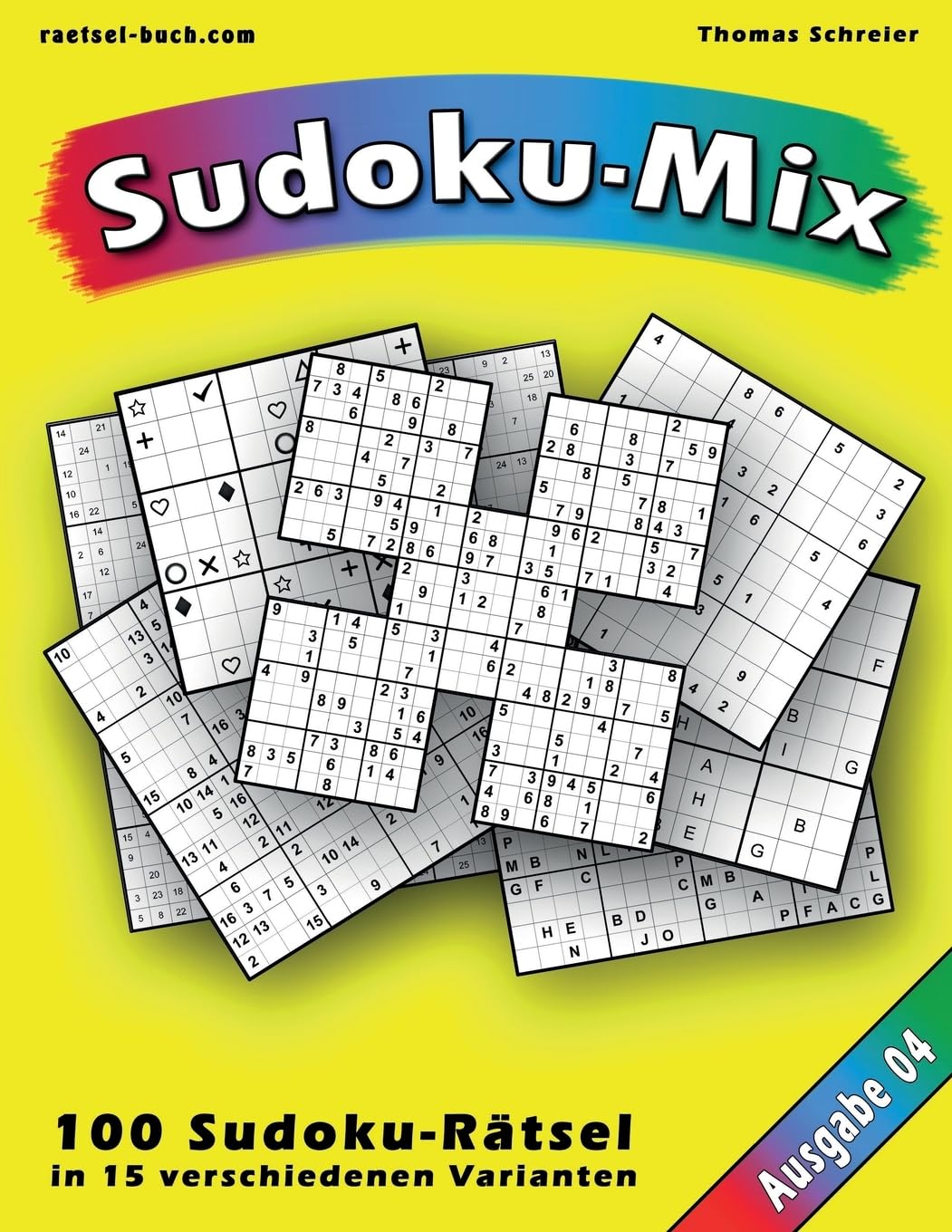 100 Rätsel: Sudoku-Mix, Ausgabe 04: 100 Rätsel in 15 verschiedenen Varianten, Ausgabe 04 (Sudoku-Mix aus 15 Varianten, Band 4)