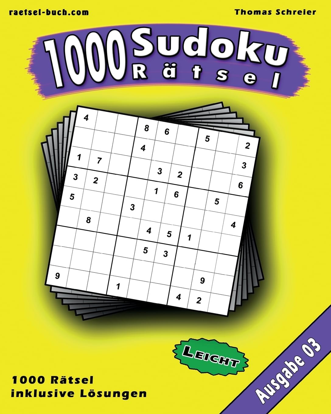1000 leichte Sudoku Rätsel, Ausgabe 03: 1000 leichte 9x9 Sudoku mit Lösungen, Ausgabe 03