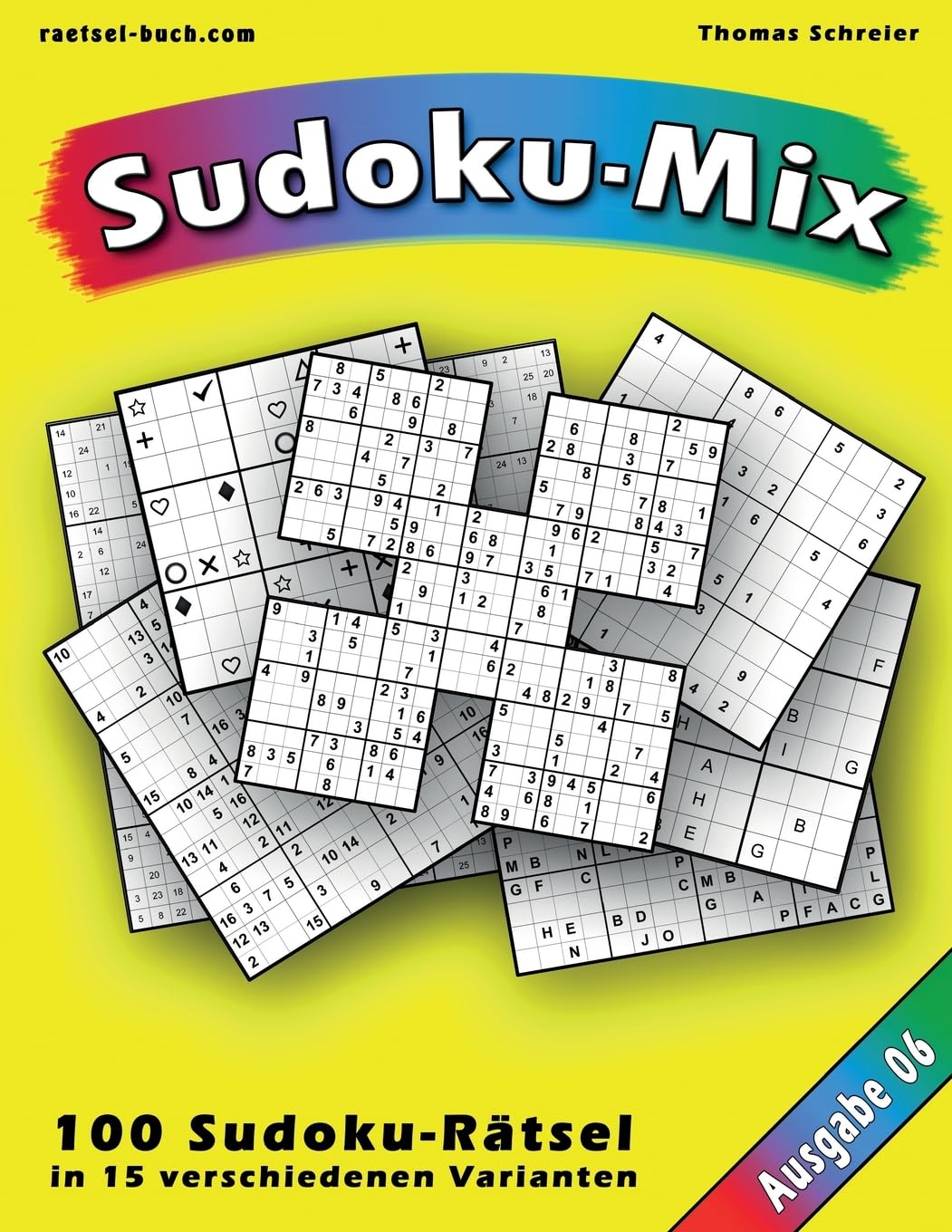 100 Rätsel: Sudoku-Mix, Ausgabe 06: 100 Rätsel in 15 verschiedenen Varianten, Ausgabe 06 (Sudoku-Mix aus 15 Varianten, Band 6)
