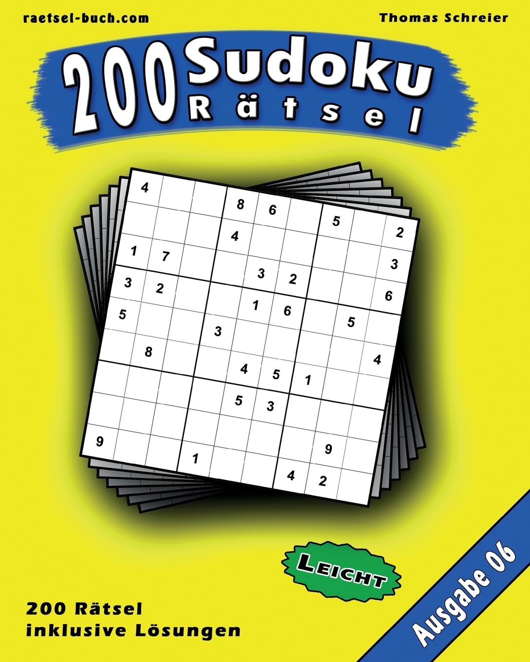 200 leichte Zahlen-Sudoku 06: 200 leichte 9x9 Sudoku mit Lösungen, Ausgabe 06 (200 Sudoku Rätsel Leicht, Band 6)