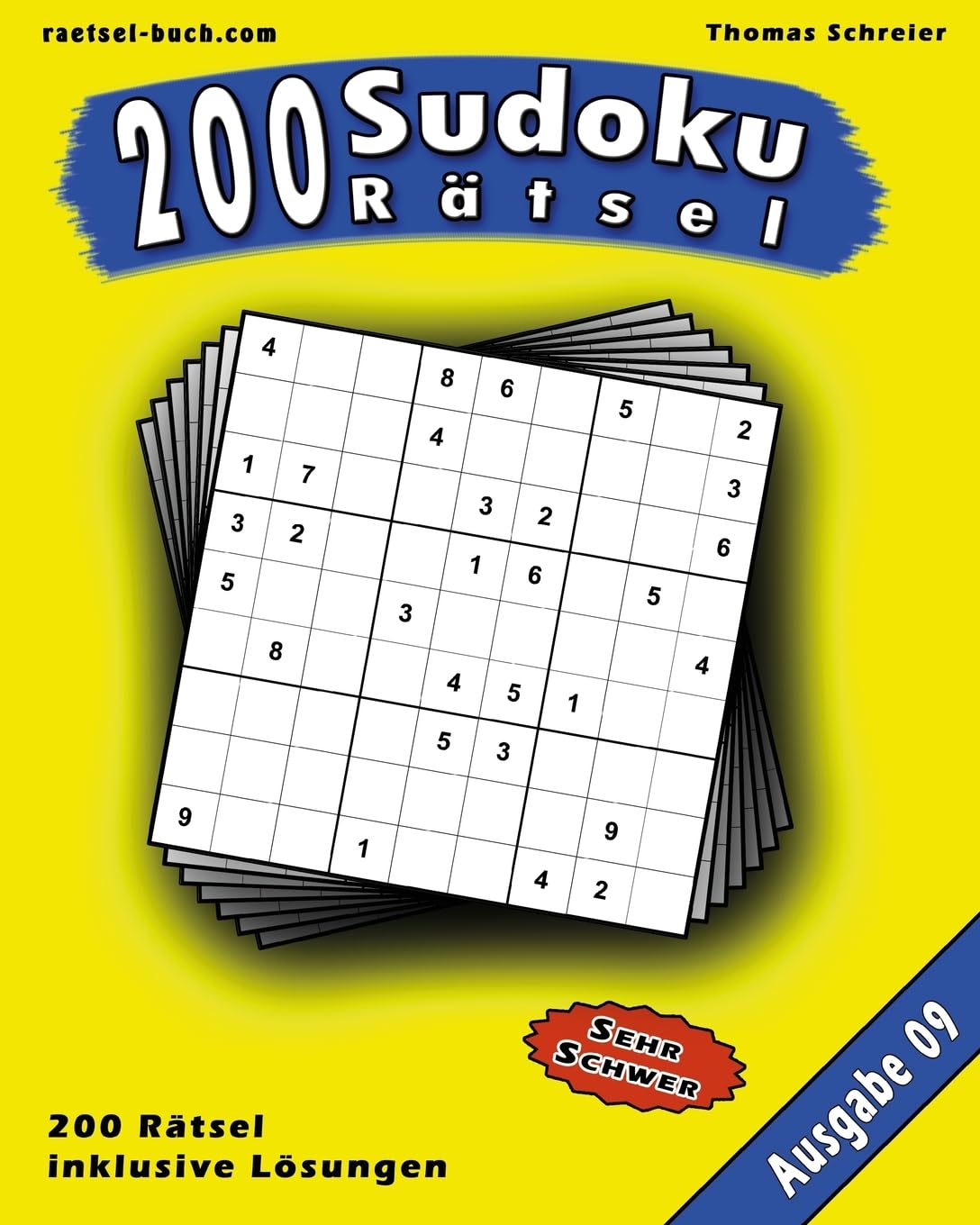 200 Sudoku Rätsel, Ausgabe 09: 200 schwere 9x9 Sudoku mit Lösungen, Ausgabe 09