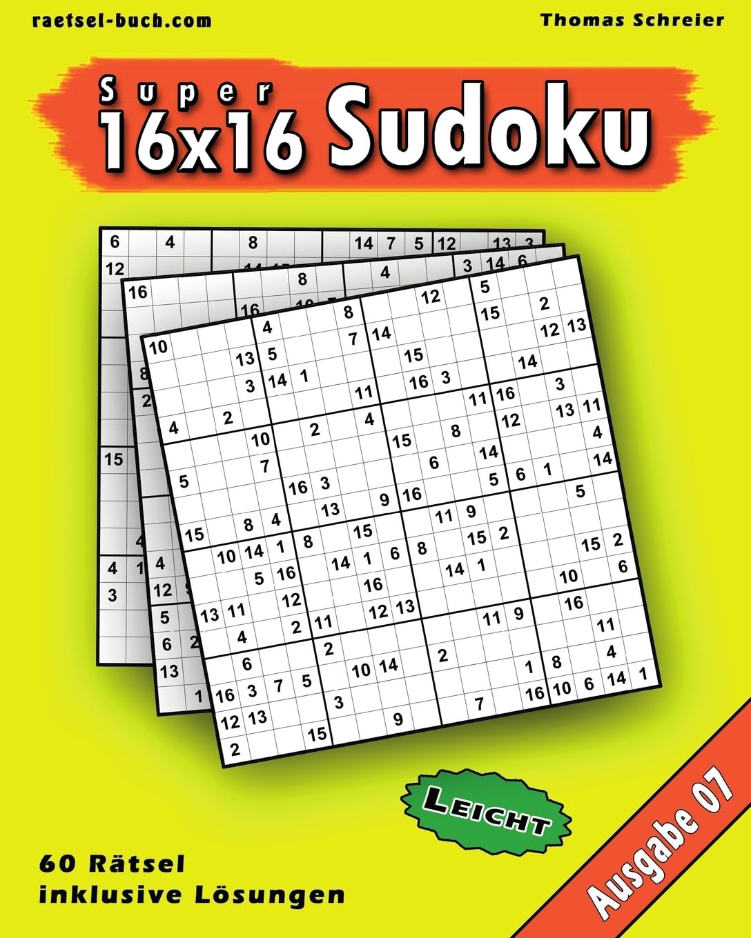 Leichte 16x16 Super-Sudoku Ausgabe 07: Leichte 16x16 Sudoku mit Zahlen und Lösungen (16x16 Sudoku Leicht, Band 7)